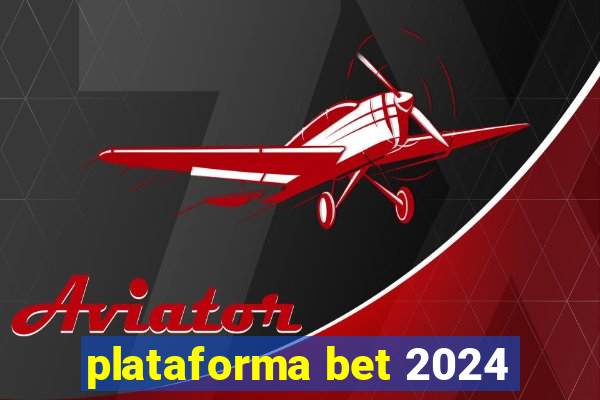 plataforma bet 2024